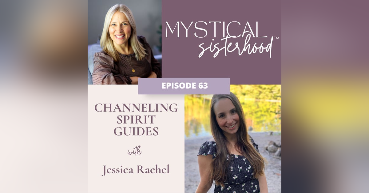 063: Channeling Spirit Guides with Jessica Rachel 063: Channeling Spirit Guides with Jessica Rachel