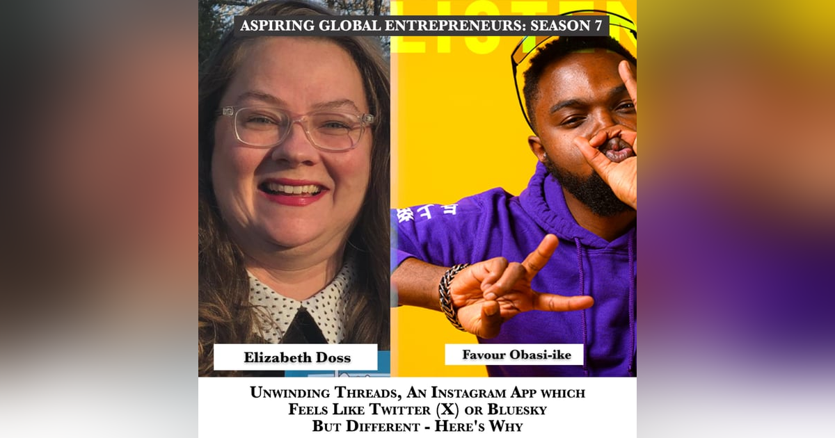 Unwinding Threads ๐งต, An Instagram App which Feels Like Twitter (X) ๐ฆ or Bluesky ๐ฆ But Different - Here's Why (Part 1 of 2) with Elizabeth Doss and Favour Obasi-ike ๐ - 272 Unwinding Threads ๐งต, An Instagram App which Feels Like Twitter (X) ๐ฆ or Bluesky ๐ฆ But Different - Here's Why (Part 1 of 2) with Elizabeth Doss and Favour Obasi-ike ๐ - 272