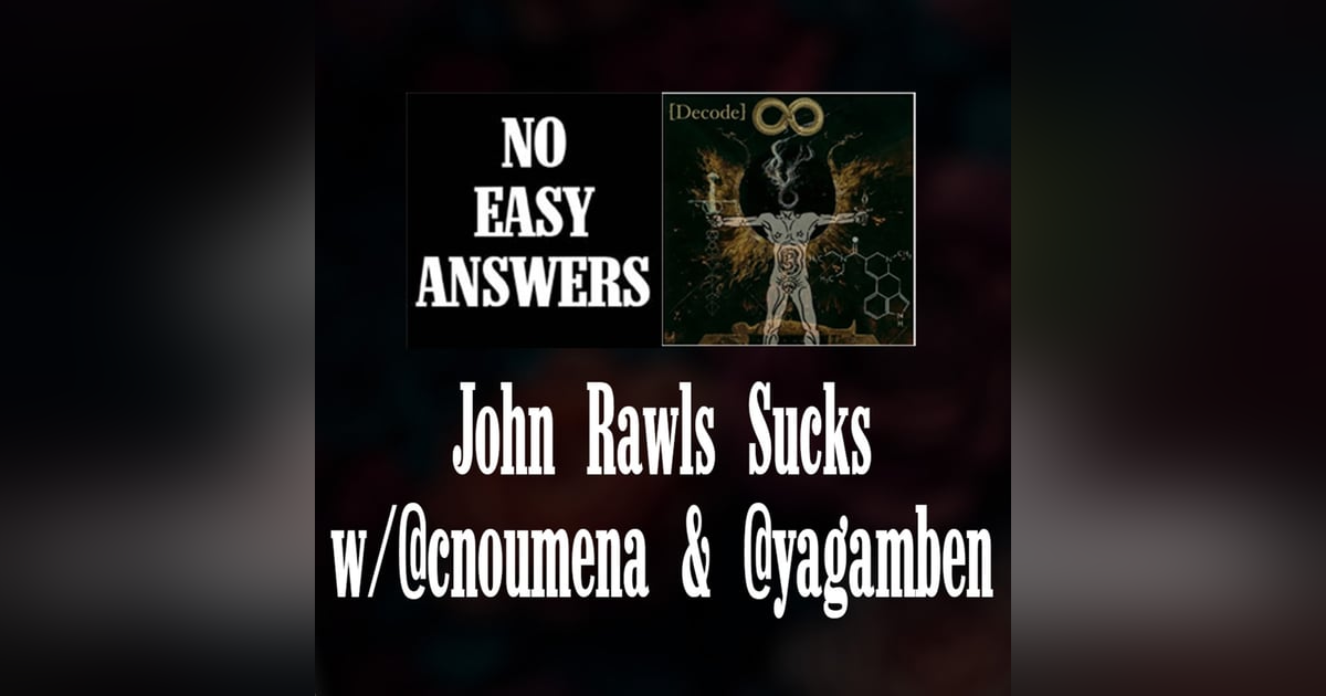 John Rawls Sucks (w/ @cnoumena & @yagamben) John Rawls Sucks (w/ @cnoumena & @yagamben)