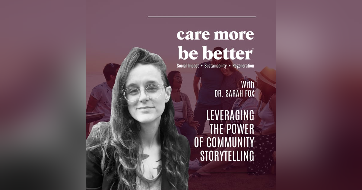 Leveraging The Power Of Community Storytelling With Dr. Sarah Fox Leveraging The Power Of Community Storytelling With Dr. Sarah Fox