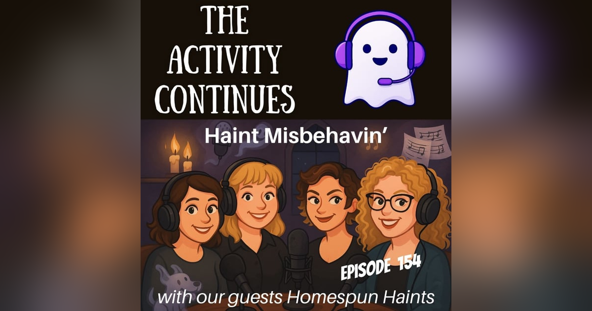 154: Haints Misbehavin’ (with Homespun Haints) 154: Haints Misbehavin’ (with Homespun Haints)