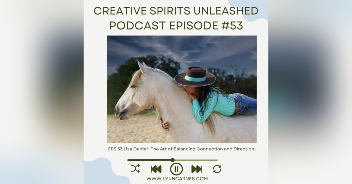 #53 Lisa Calder: The Art of Balancing Connection and Direction #53 Lisa Calder: The Art of Balancing Connection and Direction