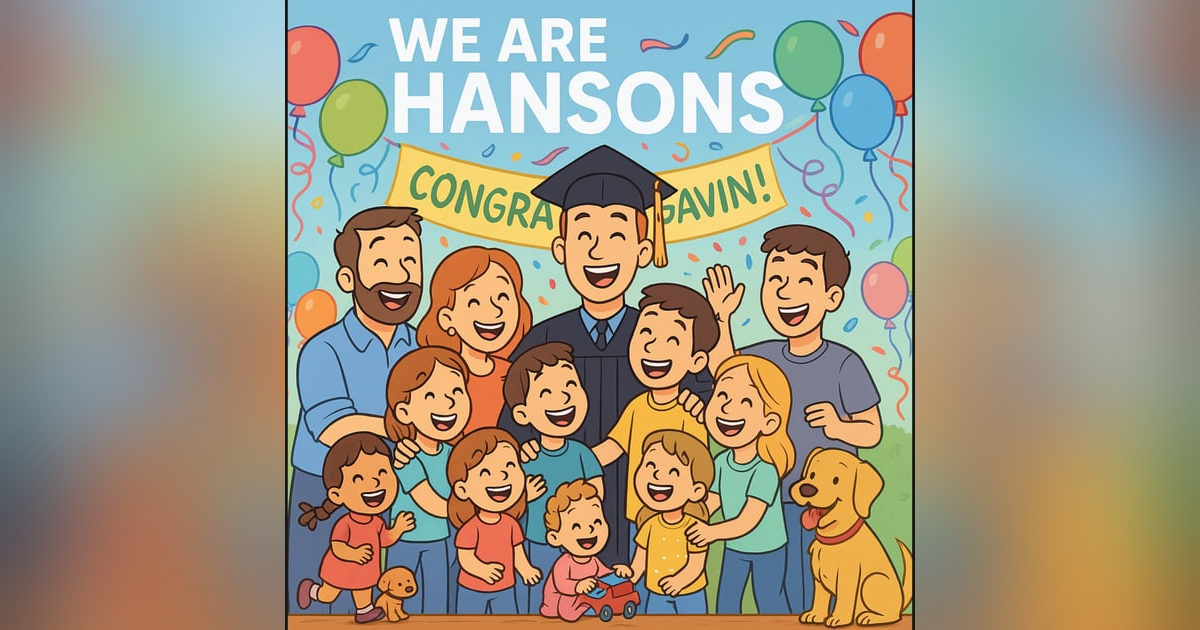 "We Are the Hansons: Graduation Party Glory – Gavin’s Big Day": "We Are the Hansons: Graduation Party Glory – Gavin’s Big Day":