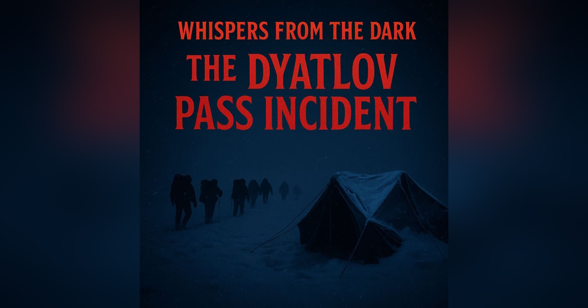 Whispers from the Dark: Dyatlov Pass – Russia’s Unsolved Mountain Mystery & Chilling Deaths of 1959 Whispers from the Dark: Dyatlov Pass – Russia’s Unsolved Mountain Mystery & Chilling Deaths of 1959