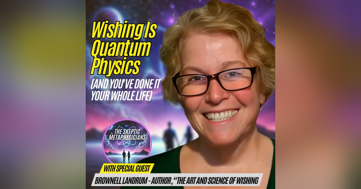 Wishing Is Quantum Physics (And You've Done It Your Whole Life) Wishing Is Quantum Physics (And You've Done It Your Whole Life)