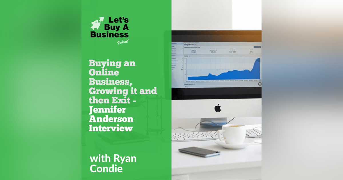Buying an Online Business, Growing it and then Exit - Jennifer Anderson Interview Buying an Online Business, Growing it and then Exit - Jennifer Anderson Interview