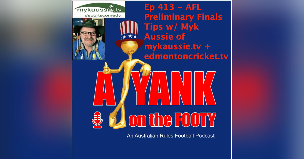 413 AFL Preliminary Finals Tips w/ Myk Aussie of mykaussie.tv 413 AFL Preliminary Finals Tips w/ Myk Aussie of mykaussie.tv