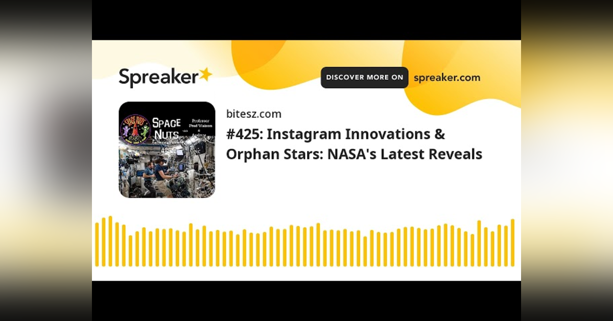 #425: Instagram Innovations & Orphan Stars: NASA’s Latest Reveals #425: Instagram Innovations & Orphan Stars: NASA’s Latest Reveals