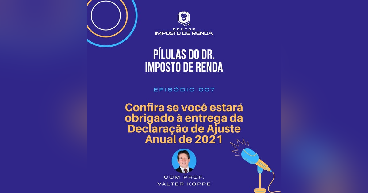 PDIR #007 – Confira se você estará obrigado à entrega da Declaração de Ajuste Anual de 2021 PDIR #007 – Confira se você estará obrigado à entrega da Declaração de Ajuste Anual de 2021