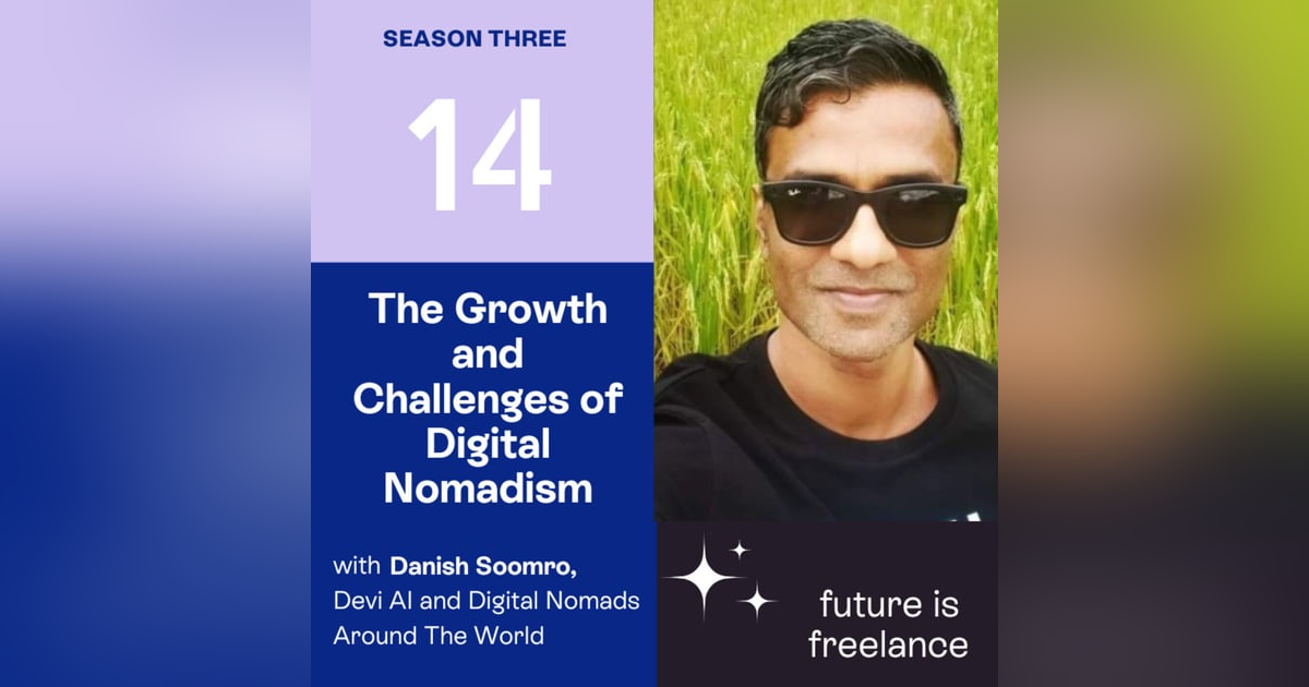 The Growth and Challenges of Digital Nomadism: A Conversation with Danish Soomro The Growth and Challenges of Digital Nomadism: A Conversation with Danish Soomro