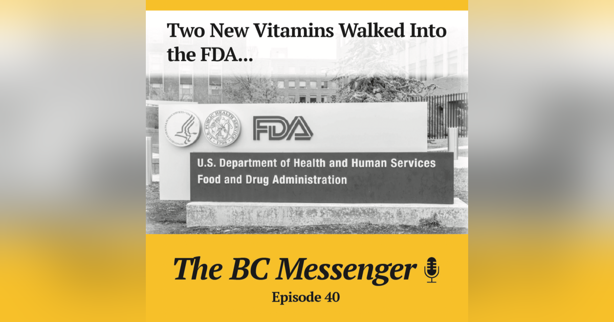 Two New Vitamins Walked Into the FDA... Two New Vitamins Walked Into the FDA...