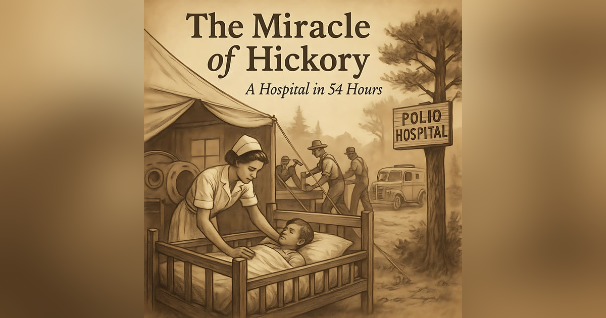 168: The Miracle of Hickory: A Hospital in 54 Hours 168: The Miracle of Hickory: A Hospital in 54 Hours
