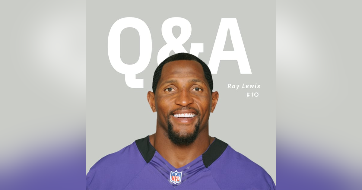 Q&A - Ray Lewis Q&A - Ray Lewis