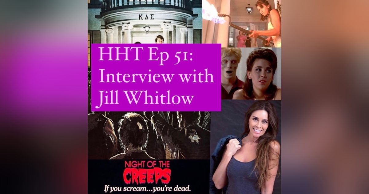 Ep 51: Interview w/Jill Whitlow from "Night of the Creeps" Ep 51: Interview w/Jill Whitlow from "Night of the Creeps"