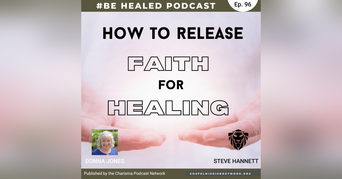How To Release Faith For Healing with Donna Jones (Episode 96) How To Release Faith For Healing with Donna Jones (Episode 96)