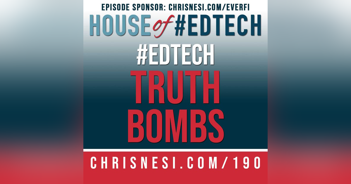 #EdTech Truth Bombs - HoET190 #EdTech Truth Bombs - HoET190
