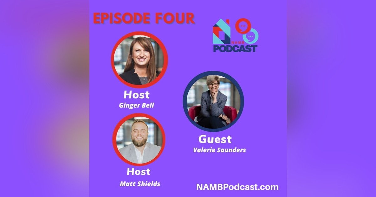 Episode Four: Valerie Saunders: Leading Advocacy & Protecting the Mortgage Industry Episode Four: Valerie Saunders: Leading Advocacy & Protecting the Mortgage Industry