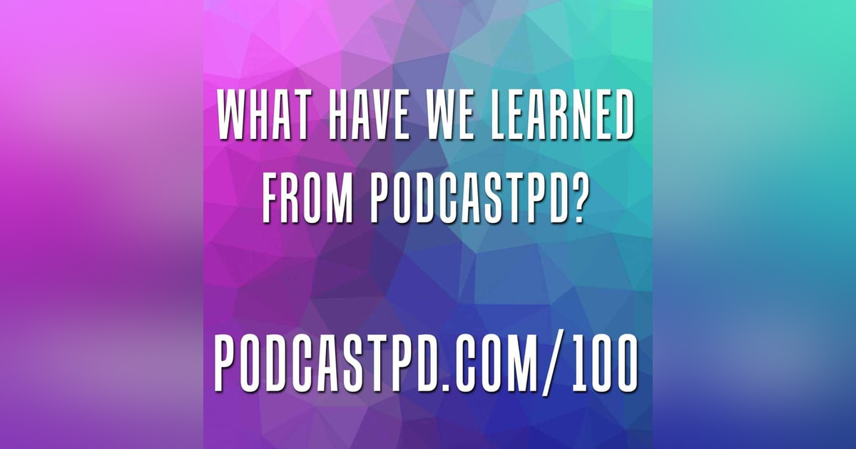 What Have We Learned from PodcastPD? - PPD100 What Have We Learned from PodcastPD? - PPD100
