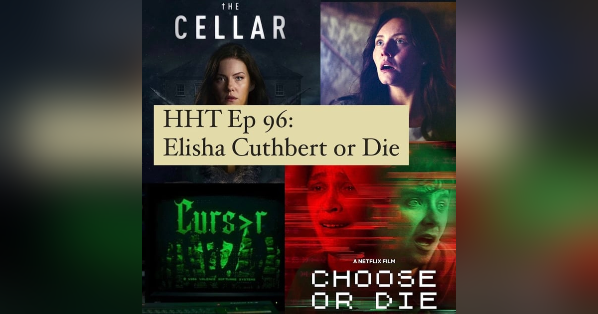 Ep 96: Elisha Cuthbert or Die Ep 96: Elisha Cuthbert or Die