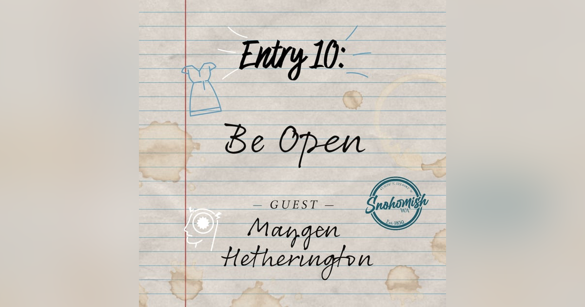 Entry 10: Be Open Entry 10: Be Open