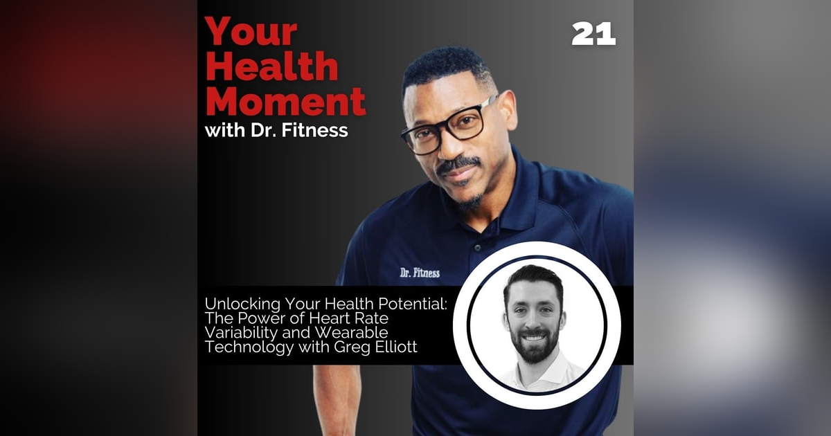 Unlocking Your Health Potential: The Power of Heart Rate Variability and Wearable Technology with Greg Elliott Unlocking Your Health Potential: The Power of Heart Rate Variability and Wearable Technology with Greg Elliott