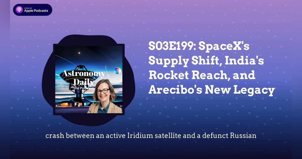 S03E199: SpaceX’s Supply Shift, India’s Rocket Reach, and Arecibo’s New Legacy S03E199: SpaceX’s Supply Shift, India’s Rocket Reach, and Arecibo’s New Legacy