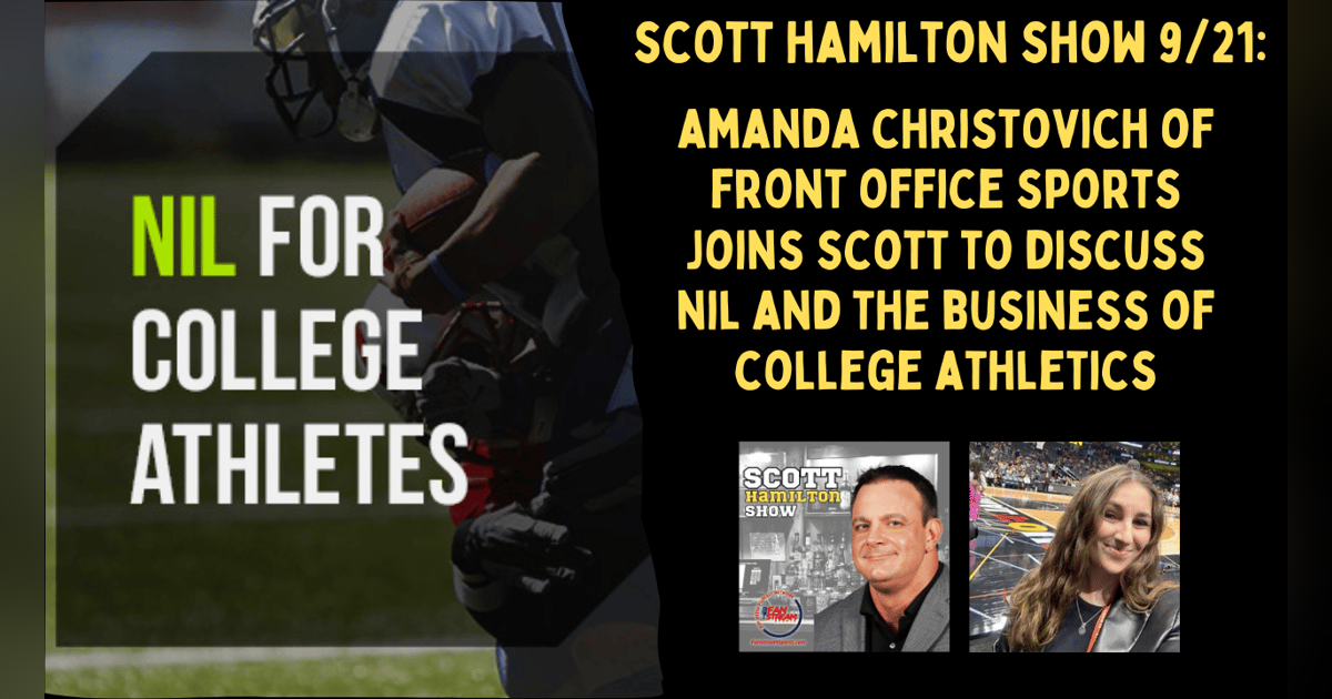 Scott Hamilton Show 9/21: Amanda Christovich of Front Office Sports Discusses NIL and the Business of College Athletics Scott Hamilton Show 9/21: Amanda Christovich of Front Office Sports Discusses NIL and the Business of College Athletics