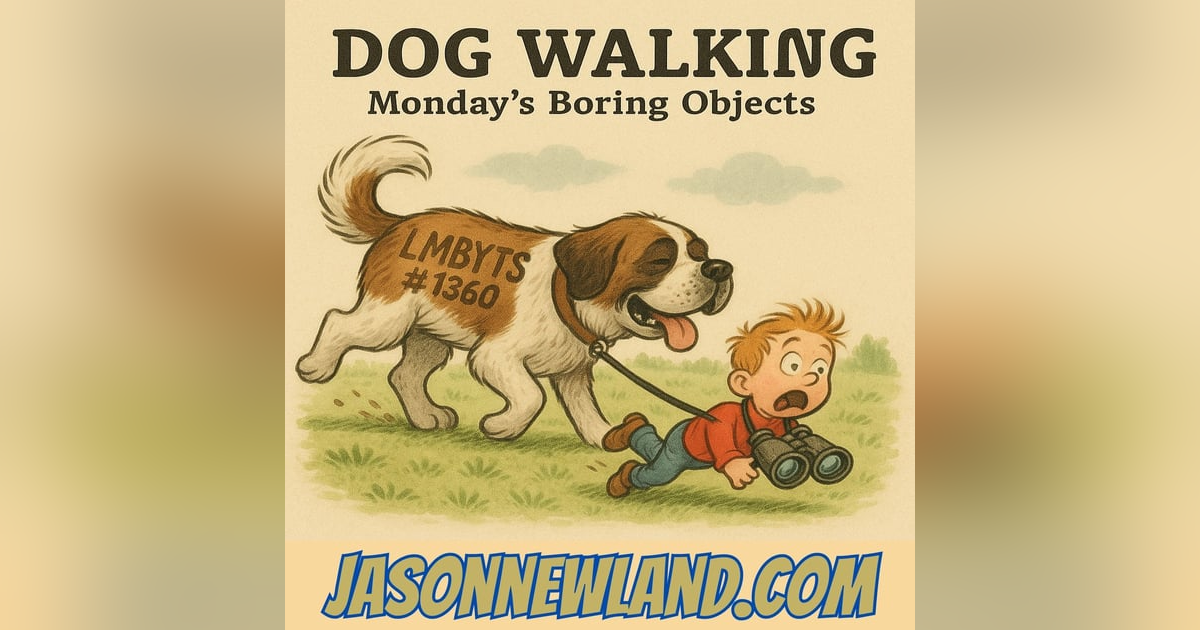 (no music) DOG WALKING | Monday’s Boring Objects | LMBYTS #1360 | 26th May 2025 (no music) DOG WALKING | Monday’s Boring Objects | LMBYTS #1360 | 26th May 2025