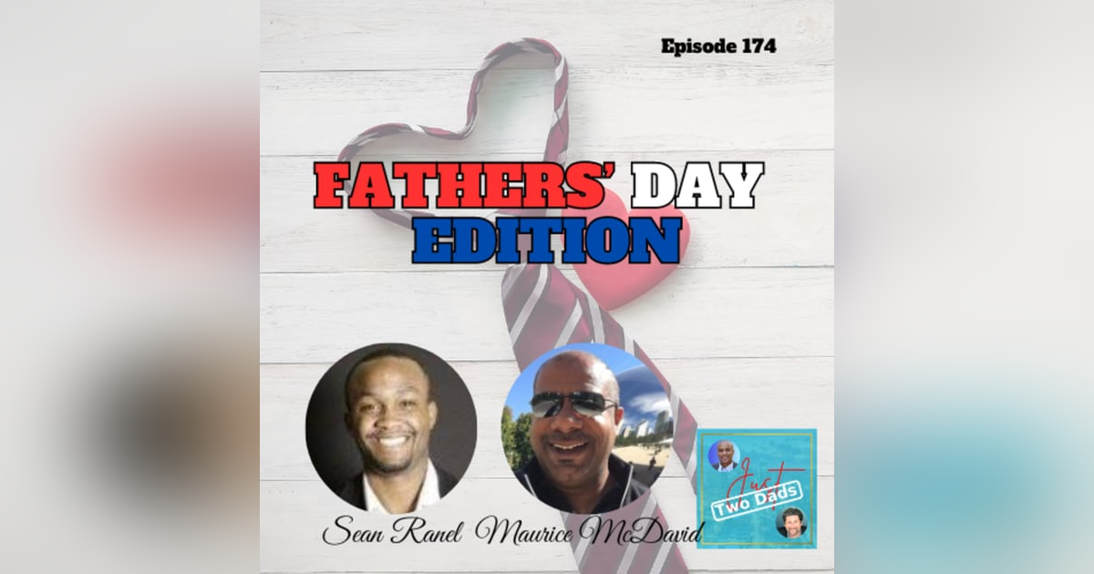 Episode 174: Maurice McDavid & Sean Ranel - Father’s Day Edition 2024 Episode 174: Maurice McDavid & Sean Ranel - Father’s Day Edition 2024