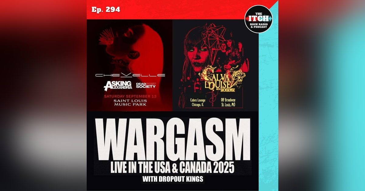 E294 Concert Catch-up: Chevelle, Dead Poet Society, Calva Louise, Wargasm, Dropout Kings, and more! E294 Concert Catch-up: Chevelle, Dead Poet Society, Calva Louise, Wargasm, Dropout Kings, and more!