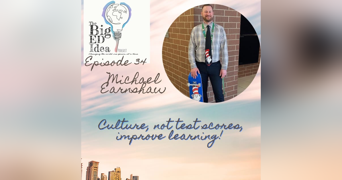Michael Earnshaw and why CULTURE, not test scores are the key to improving learning! Michael Earnshaw and why CULTURE, not test scores are the key to improving learning!