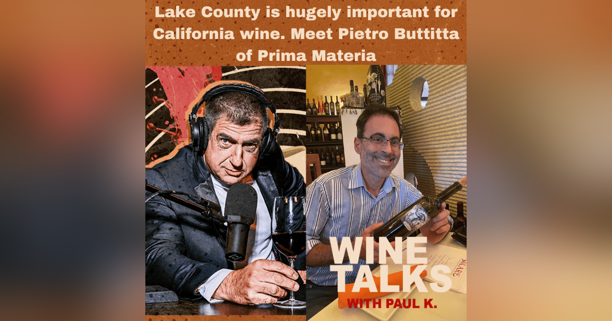 Lake County is hugely important for California wine. Meet Pietro Buttitta of Prima Materia Lake County is hugely important for California wine. Meet Pietro Buttitta of Prima Materia