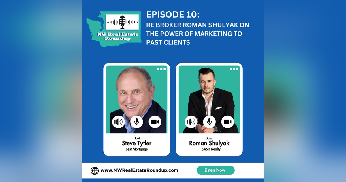 Episode 10: RE Broker Roman Shulyak on the Power of Marketing to Past Clients Episode 10: RE Broker Roman Shulyak on the Power of Marketing to Past Clients