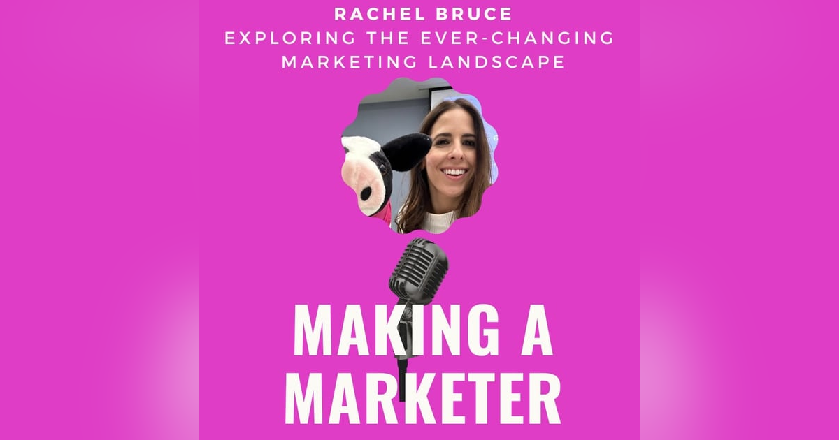 Exploring the Ever-Changing Marketing Landscape with Rachel Bruce Exploring the Ever-Changing Marketing Landscape with Rachel Bruce