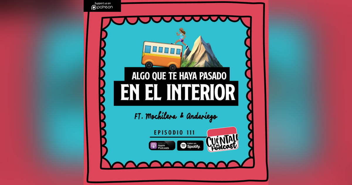 111. Algo que te haya pasado en el INTERIOR (Ft. Mochilera & Andariego) 111. Algo que te haya pasado en el INTERIOR (Ft. Mochilera & Andariego)