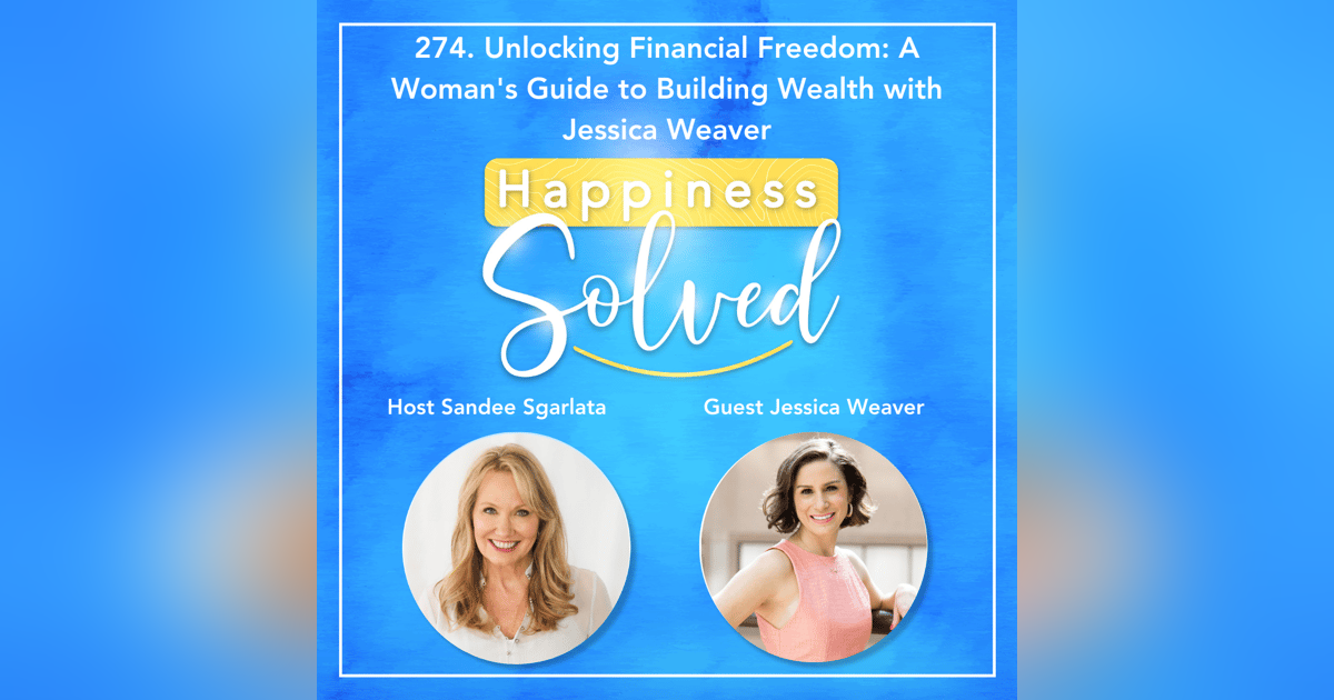 274. Unlocking Financial Freedom: A Woman's Guide to Building Wealth with Jessica Weaver 274. Unlocking Financial Freedom: A Woman's Guide to Building Wealth with Jessica Weaver