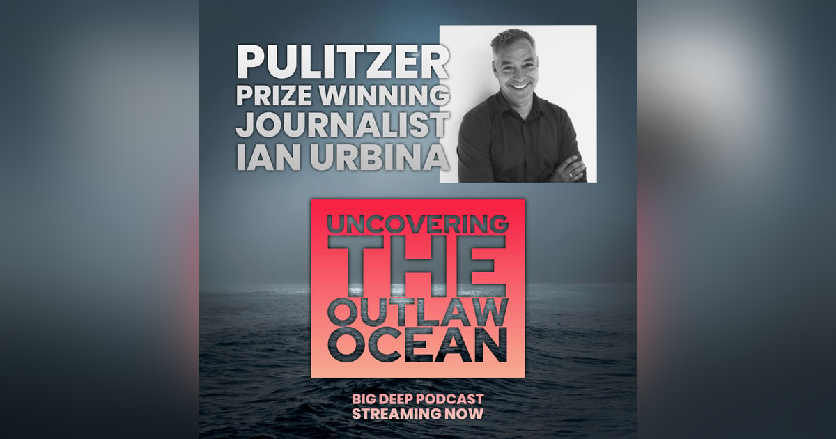 Uncovering the Outlaw Ocean: Ian Urbina, Pulitzer Prize winning author, on how the open oceans shape human beings Uncovering the Outlaw Ocean: Ian Urbina, Pulitzer Prize winning author, on how the open oceans shape human beings
