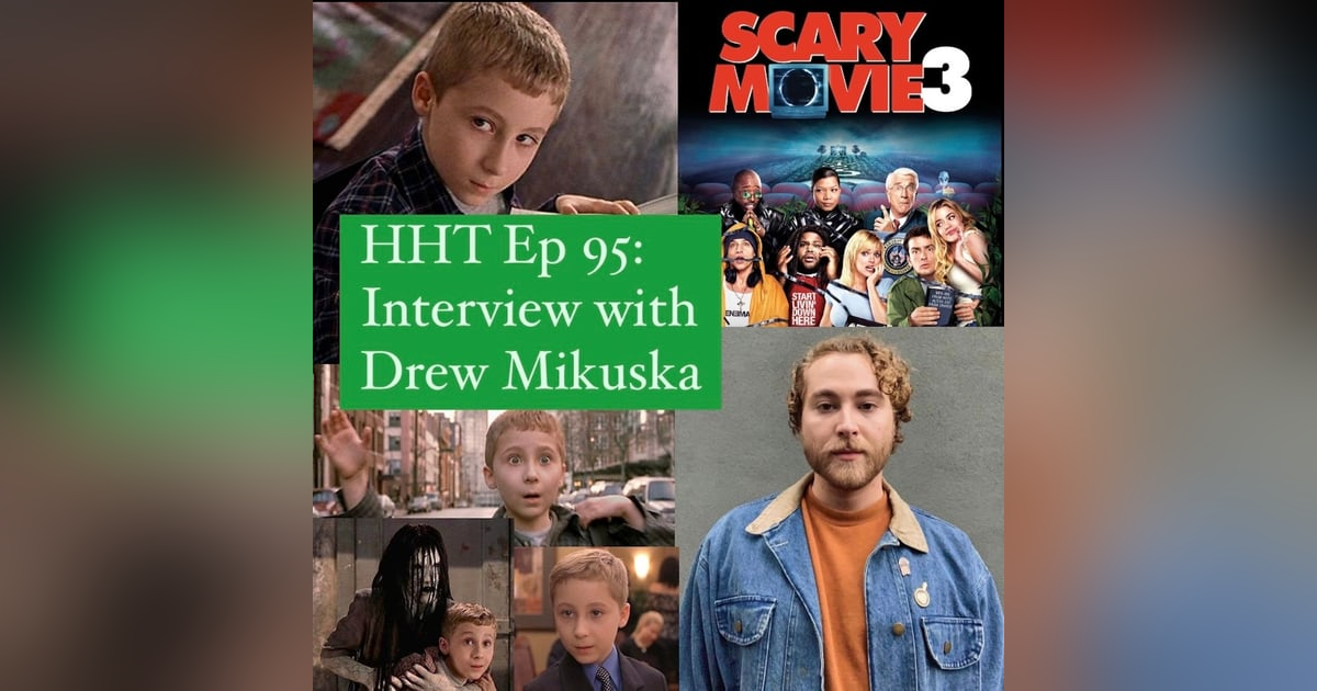 Ep 95: Interview w/Drew Mikuska from "Scary Movie 3" Ep 95: Interview w/Drew Mikuska from "Scary Movie 3"