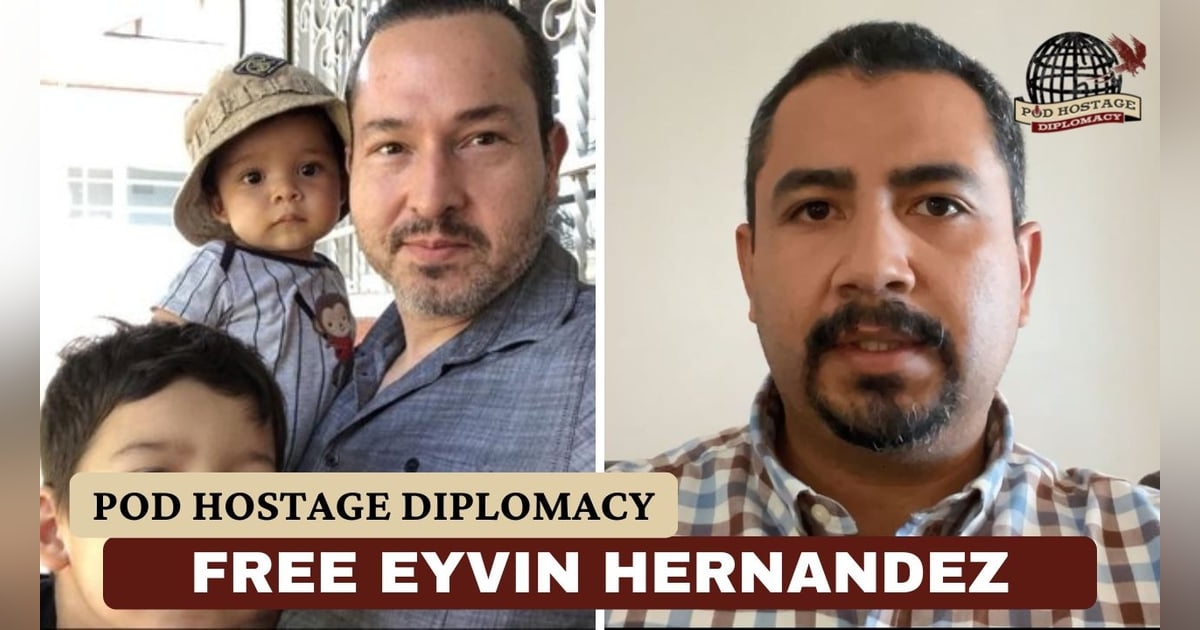 Free Eyvin Hernandez, American held in Venezuela | Pod Hostage Diplomacy Free Eyvin Hernandez, American held in Venezuela | Pod Hostage Diplomacy