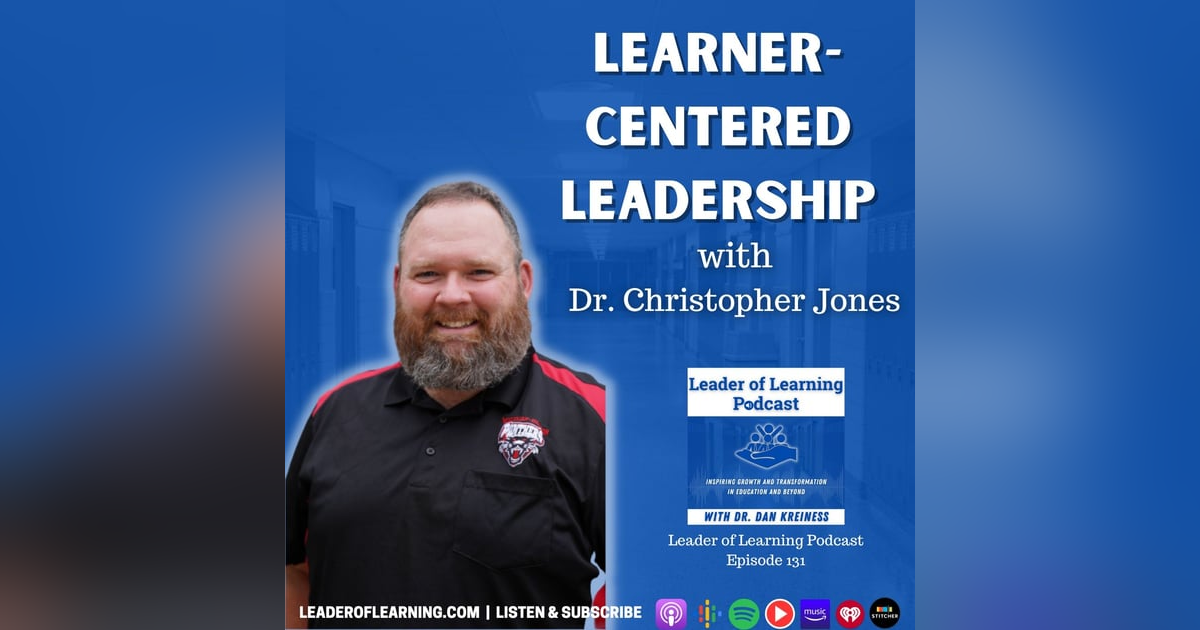 Learner-Centered Leadership with Dr. Christopher Jones Learner-Centered Leadership with Dr. Christopher Jones