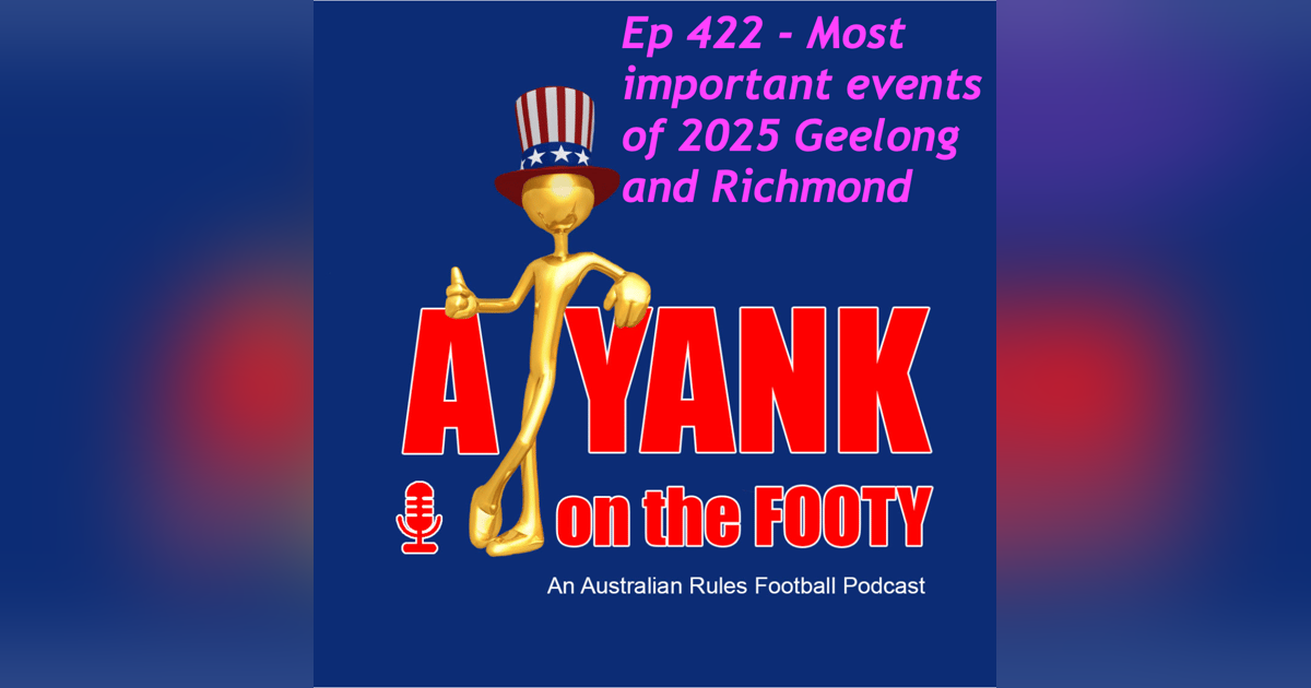 422 - AFL Most important events of 2025 - Geelong and Richmond 422 - AFL Most important events of 2025 - Geelong and Richmond