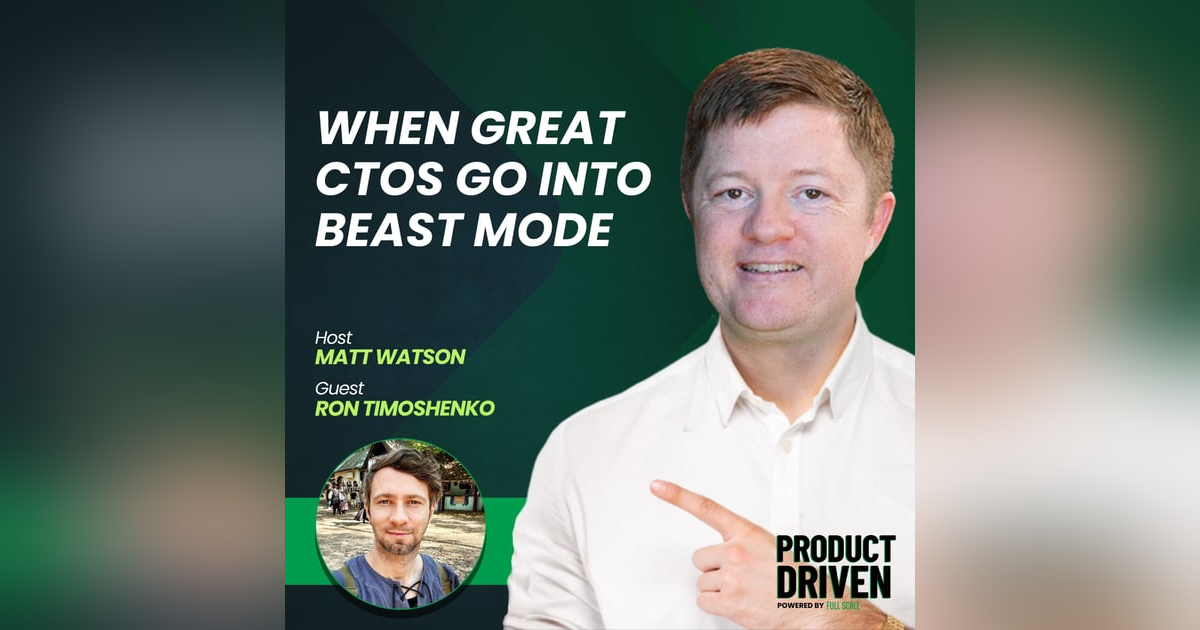 When Great CTOs Go Into Beast Mode with Ron Timoshenko When Great CTOs Go Into Beast Mode with Ron Timoshenko