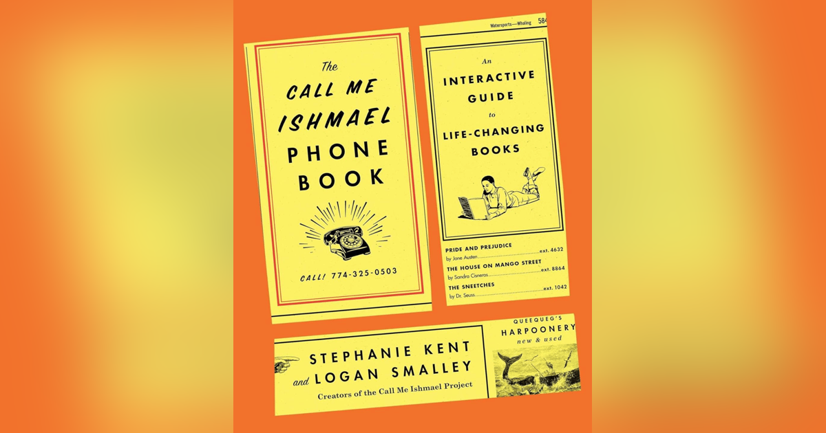 273 The Book for Book Lovers - The Call Me Ishmael Phone Book (with Stephanie Kent and Logan Smalley) 273 The Book for Book Lovers - The Call Me Ishmael Phone Book (with Stephanie Kent and Logan Smalley)