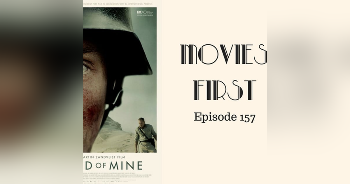 159: Land Of Mine (Danish) - Movies First with Alex First Episode 157 159: Land Of Mine (Danish) - Movies First with Alex First Episode 157