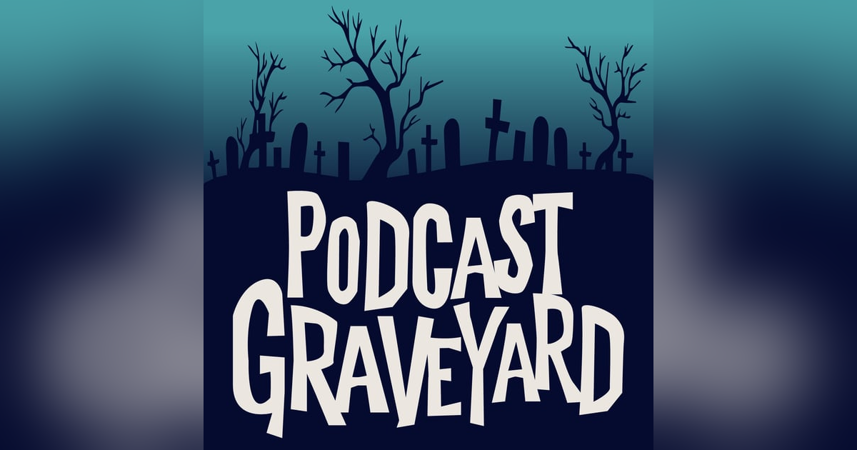 Podcast Graveyard reviewed Podcast Graveyard reviewed