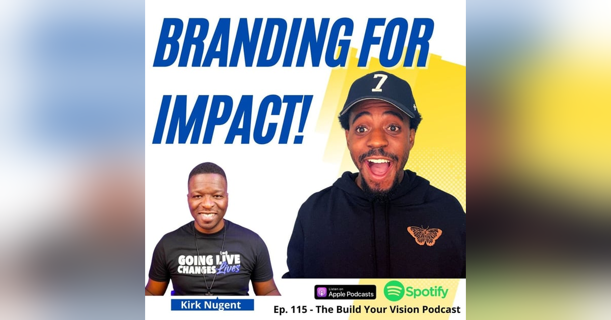 #115 How To Make An Impactful Difference With Your Brand with Kirk Nugent #115 How To Make An Impactful Difference With Your Brand with Kirk Nugent