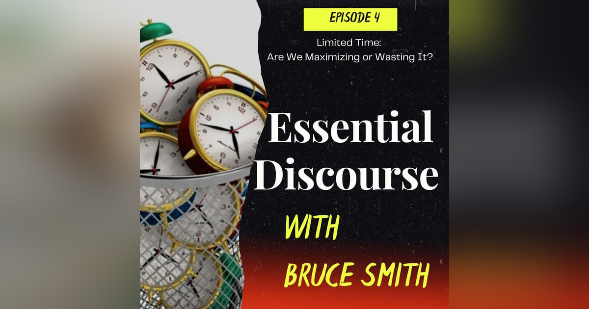 You Have A Limited Amount of Time: Are You Maximizing or Waste It? You Have A Limited Amount of Time: Are You Maximizing or Waste It?