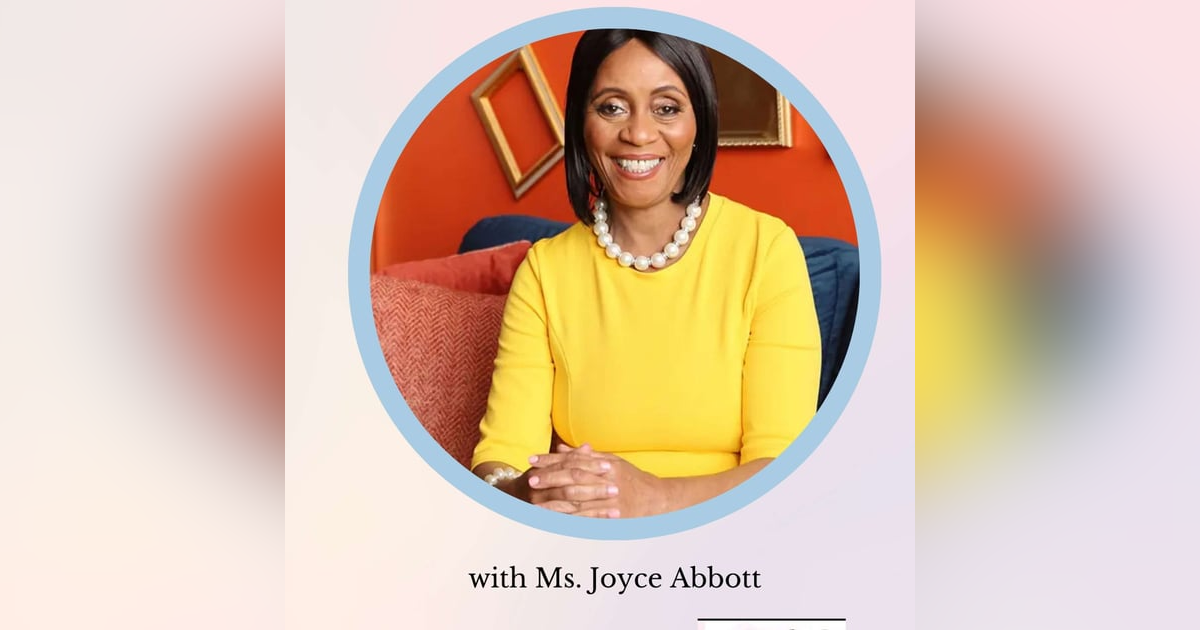The Real Ms. Abbott: Lessons in Leadership, Parenting, and Purpose with Joyce Abbott The Real Ms. Abbott: Lessons in Leadership, Parenting, and Purpose with Joyce Abbott
