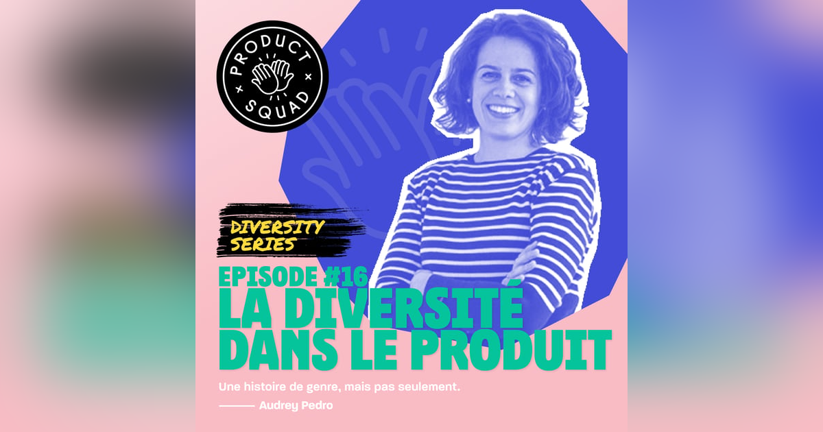 #16 La diversité dans le product management - Audrey Pedro - Scaleway #16 La diversité dans le product management - Audrey Pedro - Scaleway