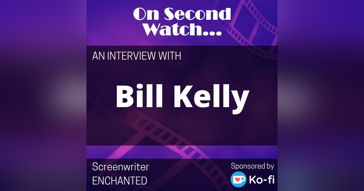 INTERVIEW - Bill Kelly, Screenwriter of Disney's Enchanted INTERVIEW - Bill Kelly, Screenwriter of Disney's Enchanted